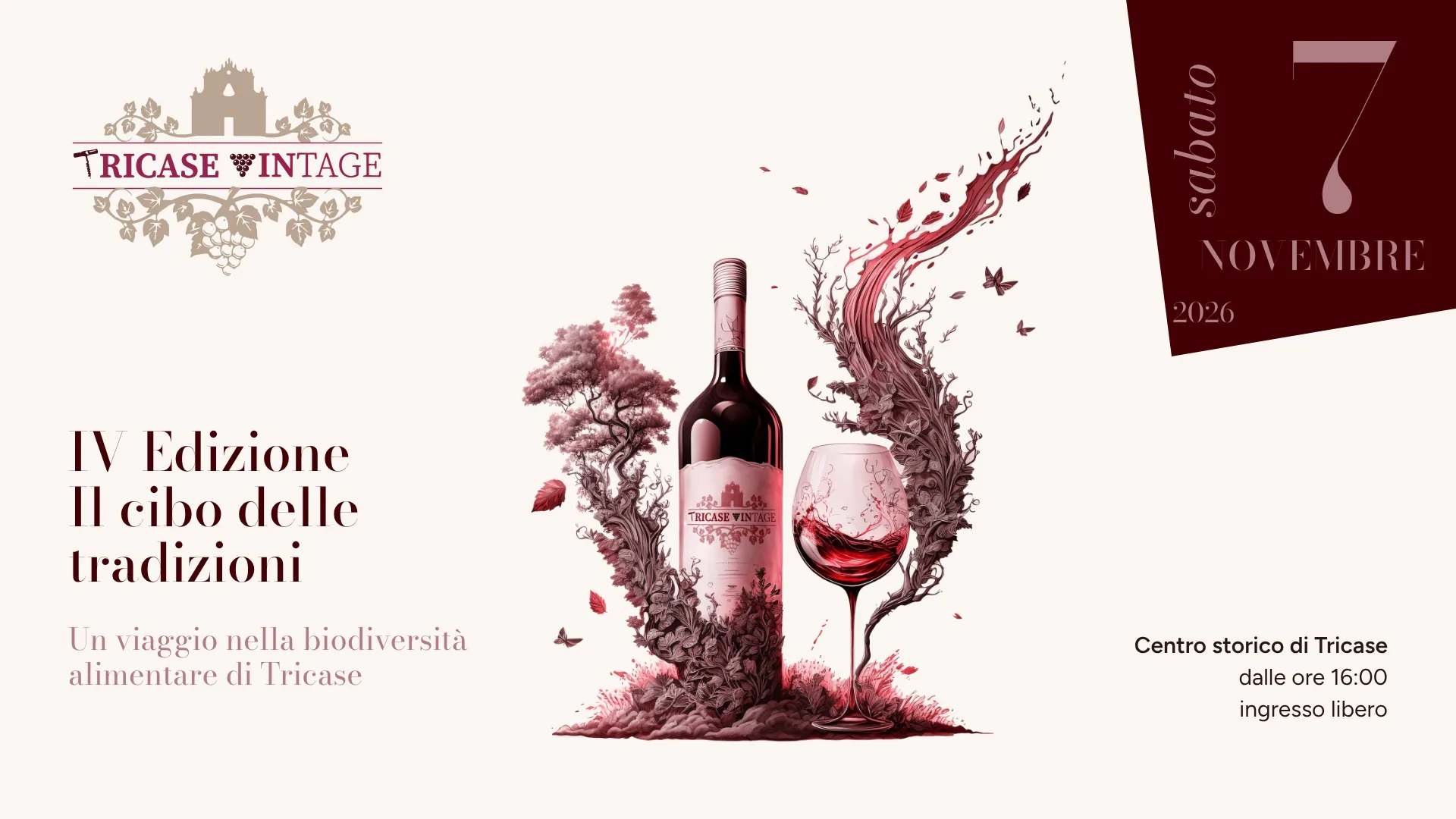 Tricase VINtage, IV edizione: il cibo delle tradizioni. Sabato 7 novembre 2026, centro storico di Tricase, dalle ore 16:00, ingresso libero. Vai alla pagina Instagram